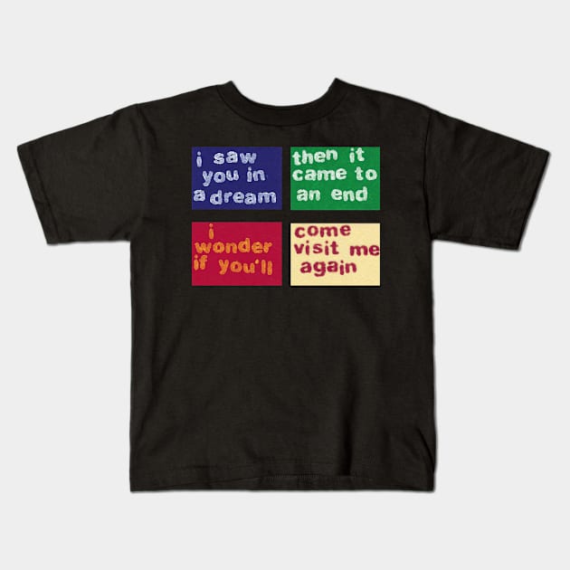 I saw you in a dream Kids T-Shirt by griefmother 